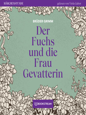 cover image of Der Fuchs und die Frau Gevatterin--Märchenstunde, Folge 44